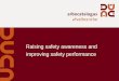 Raising  safety awareness and improving safety performance