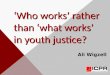 ‘Who works’ rather than ‘what works’ in youth justice?