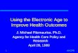 Using the Electronic Age to Improve Health Outcomes