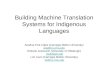 Building Machine Translation Systems for Indigenous Languages