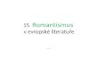 15.  Romantismus v evropské literatuře