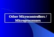 Other Microcontrollers / Microprocessors