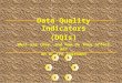 Data Quality Indicators (DQIs) What are they, and how do they affect me? An US-EPA Approach