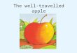 The well-travelled apple