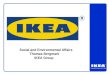 Social and Environmental Affairs Thomas Bergmark      IKEA Group