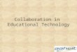 Collaboration in  Educational Technology