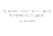 Systemic Response to Injury & Metabolic Support