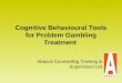 Cognitive Behavioural Tools for Problem Gambling Treatment