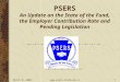 PSERS An Update on the State of the Fund, the Employer Contribution Rate and Pending Legislation