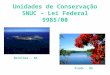 Unidades de Conservação SNUC – Lei Federal 9985/00