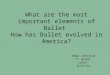 What are the most important elements of Ballet  How has Ballet evolved in America?