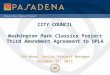 CITY COUNCIL Washington Park Classics Project Third Amendment Agreement to OPLA