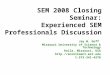 SEM 2008 Closing Seminar: Experienced SEM Professionals Discussion