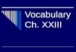 Vocabulary Ch. XXIII