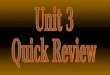 Unit 3  Quick Review