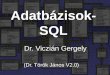 Adatbázisok- SQL Dr. Viczián Gergely (Dr. Török János V2.0)