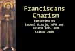 Franciscans Charism Presented by Leonel Aruajo, OFM and Joseph Koh, OFM Kairos 2005
