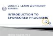 Lunch & Learn Workshop series: Introduction to  Sponsored Programs Regina Maldve, PH.D