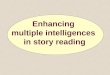Enhancing  multiple intelligences  in story reading
