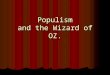 Populism and the Wizard of OZ