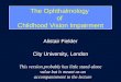 The Ophthalmology  of  Childhood Vision Impairment