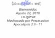 Bienvenidos Agosto 22, 2010  La Iglesia Machacada por Presecucion Apocalipsis 2 :8 - 11