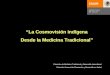 “La Cosmovisión indígena Desde la Medicina Tradicional”