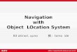Navigation with Object  LOcation System