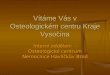 Vítáme Vás v Osteologickém centru Kraje Vysočina