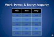 Work, Power, & Energy Jeopardy