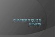 Chapter 9 Quiz 5 Review