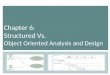 Chapter 6:  Structured Vs.  Object Oriented Analysis and Design