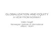 GLOBALIZATION AND EQUITY A VIEW FROM NORWAY