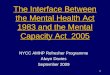 T he  Interface Between the Mental Health Act 1983 and the Mental Capacity Act  2005