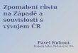 Zpomalení  růstu na Západě  a souvislosti s  vývojem ČR