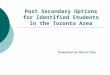 Post Secondary Options for Identified Students In the Toronto Area