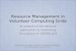 Resource Management in Volunteer Computing Grids