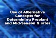 Use of Alternative Concepts for Determining Preplant and Mid-Season N rates