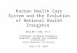 Korean Health Care System and the Evolution of National Health Insurance