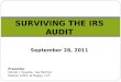SURVIVING THE IRS AUDIT September 28, 2011