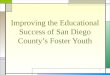 Improving the Educational Success of San Diego County’s Foster Youth