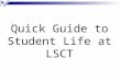 Quick Guide to Student Life at LSCT