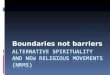 Alternative spirituality and new religious movements (nrms)