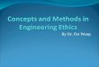 Concepts and Methods in Engineering Ethics
