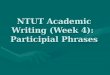 NTUT Academic Writing (Week 4):  Participial Phrases