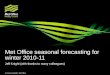 Met Office seasonal forecasting for winter 2010-11