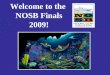 Welcome to the  NOSB Finals 2009!