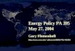 Energy Policy PA 395 May 27, 2004 Gary Flomenhoft uvm/~gflomenh/ENRG-POL-PA395