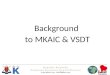 Background to MKAIC & VSDT