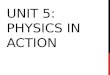 Unit 5: Physics in Action